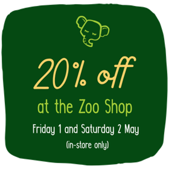 "Twenty per cent off at the Zoo Shop, Friday first and Saturday second of May, in store only" - this text is on a deep green background.