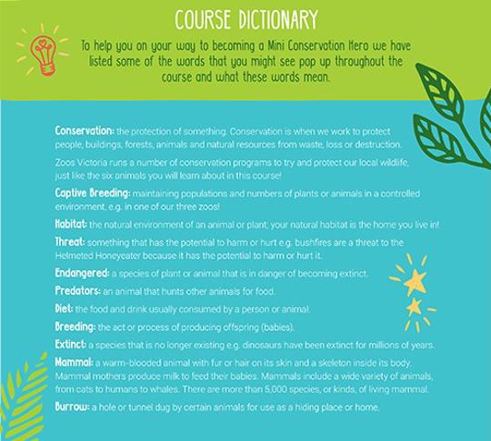 "Course Dictionary: To help you on your way to becoming a Mini Conservation Hero, we have listed some of the words that you might see pop up throughout the course and what those words mean."