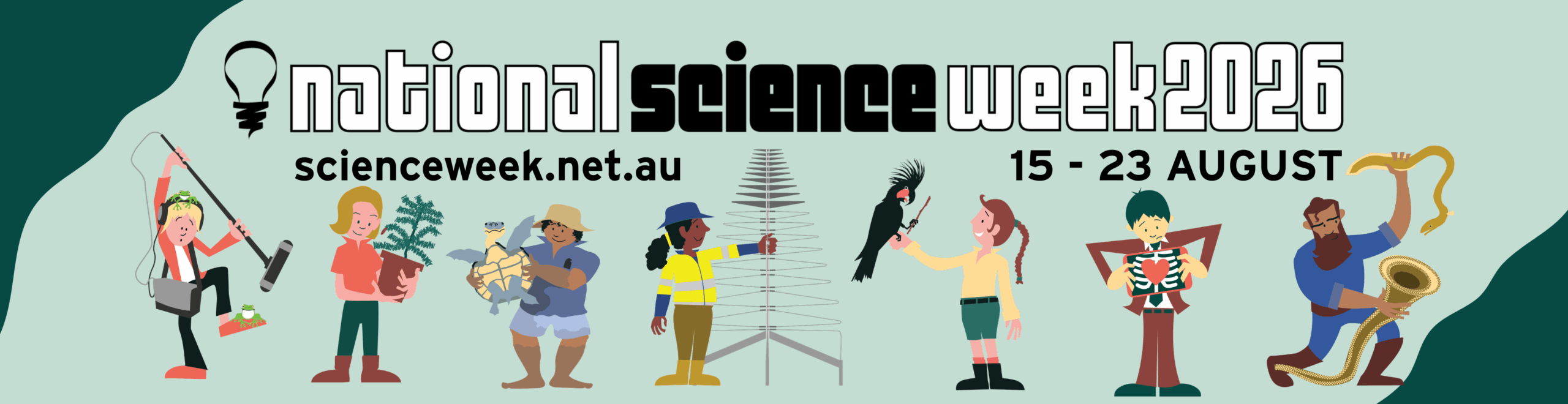 Green banner for National Science Week 2026 with website (scienceweek.net.au) and event dates (15 - 23 August). Banner also contains 7 science activity characters, showing people taking part in science-related activities.