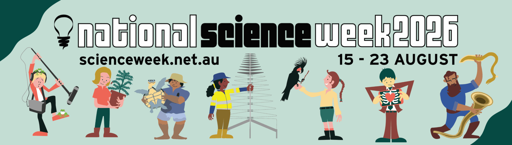 Green banner for National Science Week 2026 with website (scienceweek.net.au) and event dates (15 - 23 August). Banner also contains 7 science activity characters, showing people taking part in science-related activities.